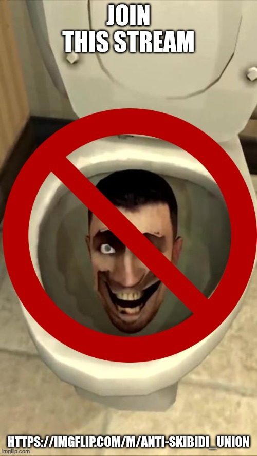 https://imgflip.com/m/Anti-Skibidi_Union | image tagged in no skibidi toilet | made w/ Imgflip meme maker