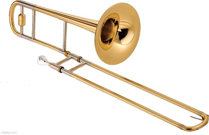 Trombone | image tagged in trombone | made w/ Imgflip meme maker