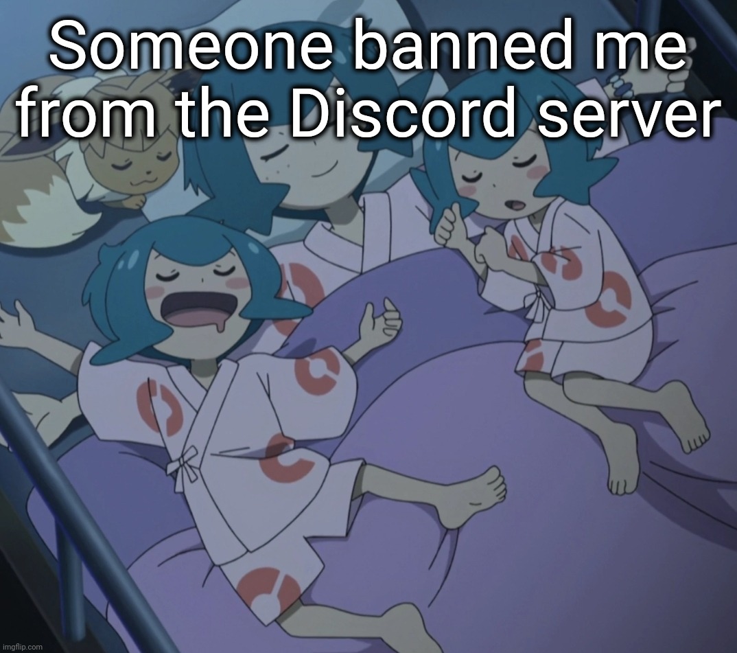 Lana sleeping | Someone banned me from the Discord server | image tagged in lana sleeping | made w/ Imgflip meme maker
