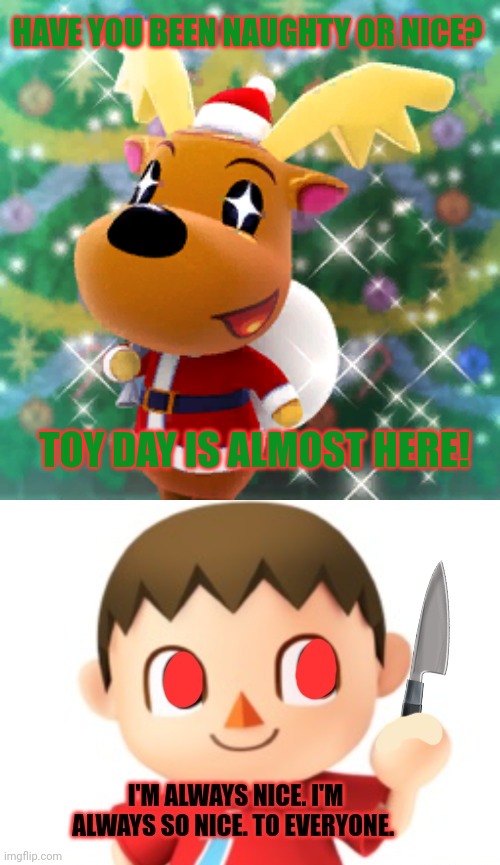 Toyday | HAVE YOU BEEN NAUGHTY OR NICE? TOY DAY IS ALMOST HERE! | image tagged in toyday,animal crossing,cursed,mayor | made w/ Imgflip meme maker