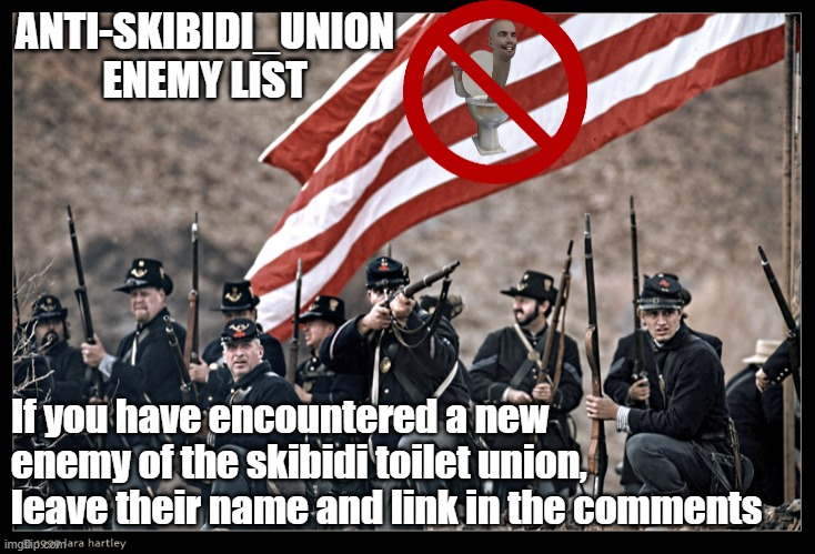 LONG LIVE THE UNION | ANTI-SKIBIDI_UNION
ENEMY LIST; If you have encountered a new enemy of the skibidi toilet union, leave their name and link in the comments | image tagged in long live the union | made w/ Imgflip meme maker