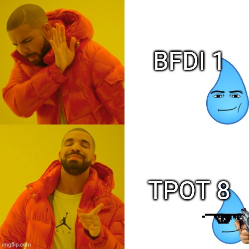 Drake Hotline Bling | BFDI 1; TPOT 8 | image tagged in memes,drake hotline bling | made w/ Imgflip meme maker