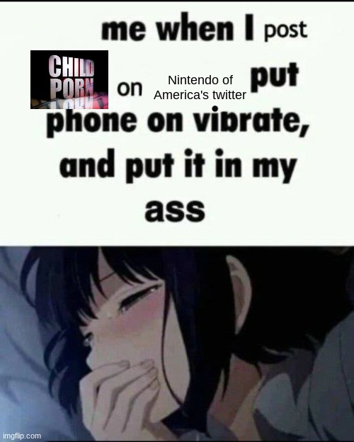 :) | Nintendo of America's twitter | image tagged in me when i post x on x put my phone on vibrate put it in my ass | made w/ Imgflip meme maker