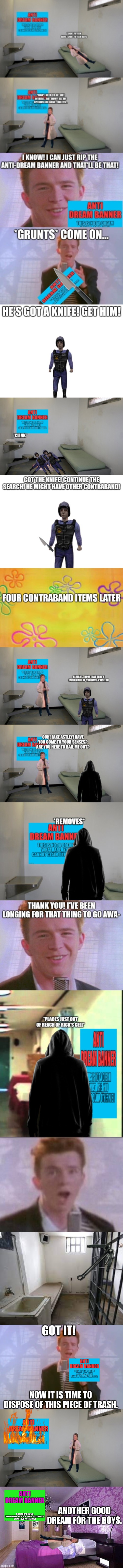 You may not keep Rick on death row anymore. | GOT IT! NOW IT IS TIME TO DISPOSE OF THIS PIECE OF TRASH. ANOTHER GOOD DREAM FOR THE BOYS. | image tagged in prison cell,rick astley,prison cell inside,pink bedroom | made w/ Imgflip meme maker