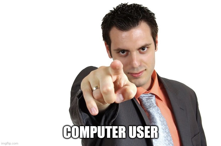 Point | COMPUTER USER | image tagged in point | made w/ Imgflip meme maker