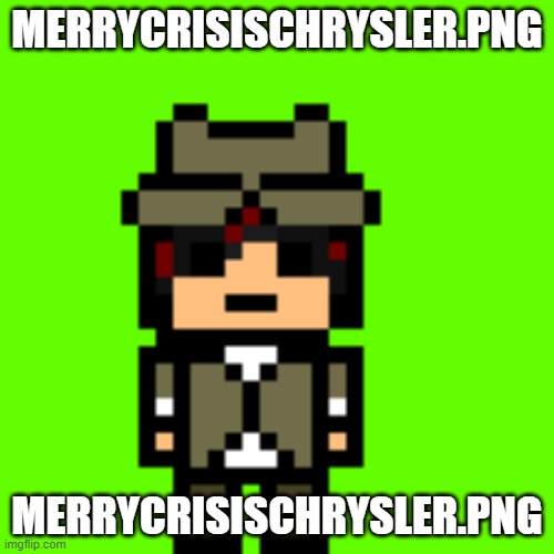 I tried | MERRYCRISISCHRYSLER.PNG; MERRYCRISISCHRYSLER.PNG | image tagged in merrycrisischrysler png | made w/ Imgflip meme maker