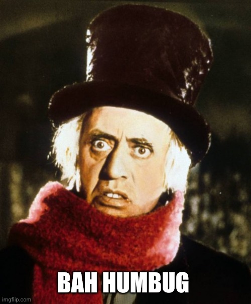 Wtf Scrooge | BAH HUMBUG | image tagged in wtf scrooge | made w/ Imgflip meme maker