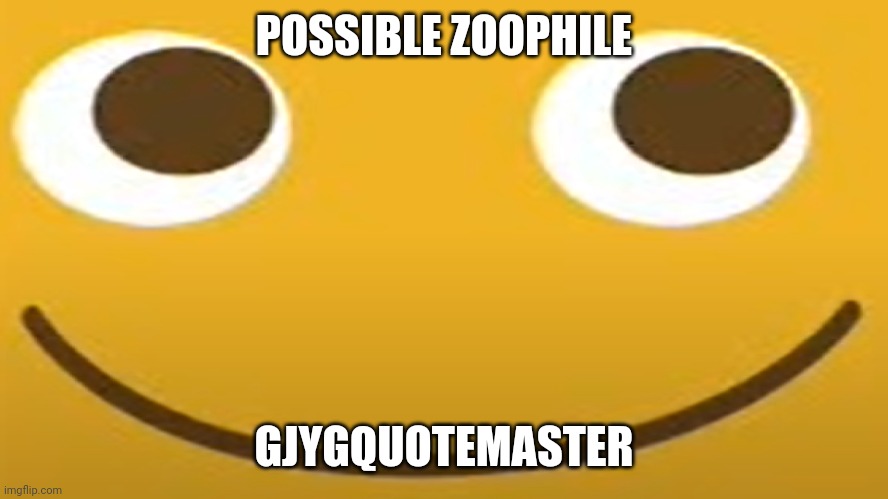 LocoRoco | POSSIBLE ZOOPHILE; GJYGQUOTEMASTER | image tagged in locoroco | made w/ Imgflip meme maker
