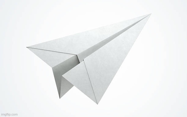 Paper airplane | image tagged in paper airplane | made w/ Imgflip meme maker