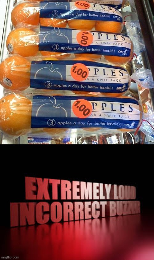 Not apples or even 3 | image tagged in extremely loud incorrect buzzer,apples,oranges,fruits,you had one job,memes | made w/ Imgflip meme maker
