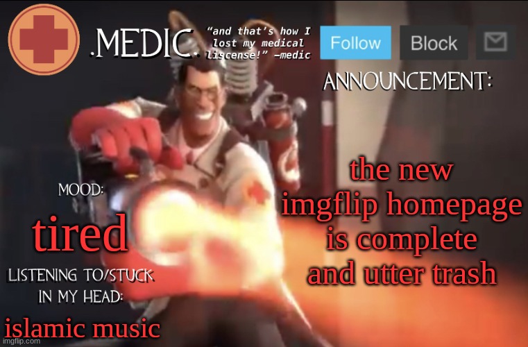 fr | the new imgflip homepage is complete and utter trash; tired; islamic music | image tagged in medic announcement template,medic,imgflip | made w/ Imgflip meme maker