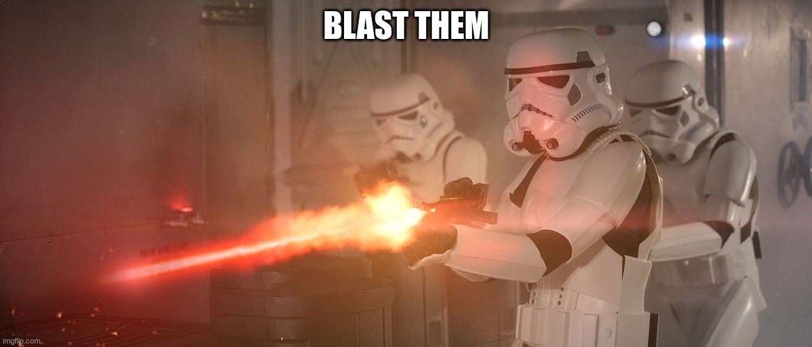 BLAST THEM | made w/ Imgflip meme maker