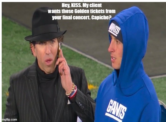 NY Giants QB Tommy DeVito's Agent wants those Golden Tickets from KISS' Last Concert | Hey, KISS. My client wants those Golden tickets from your final concert. Capiche? | image tagged in kiss50,kiss rock band,ny giants,ny g qb tommy devito,kissendoftheroadtour,kiss golden tickets | made w/ Imgflip meme maker