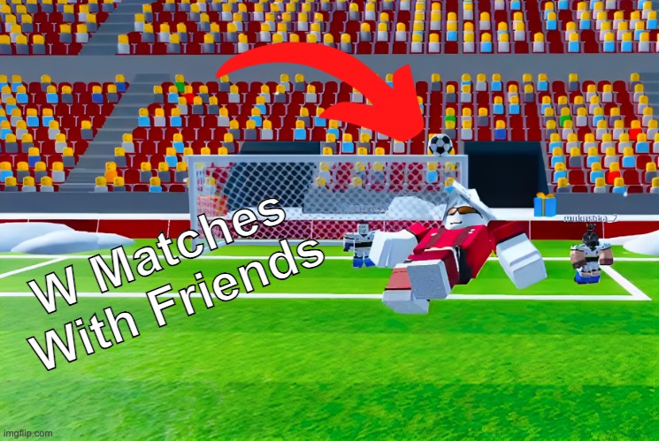Another thumbnail again | W Matches With Friends | made w/ Imgflip meme maker