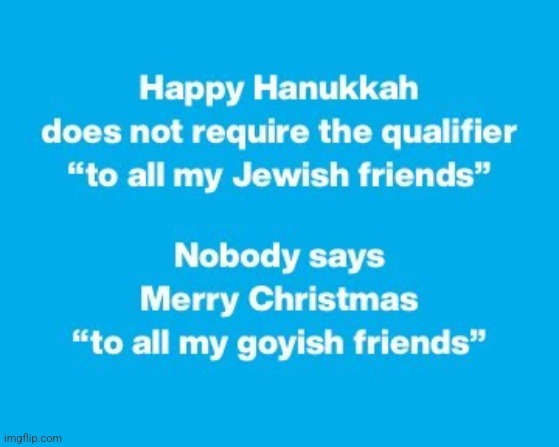 image tagged in happy hanukkah to all my jewish friends | made w/ Imgflip meme maker