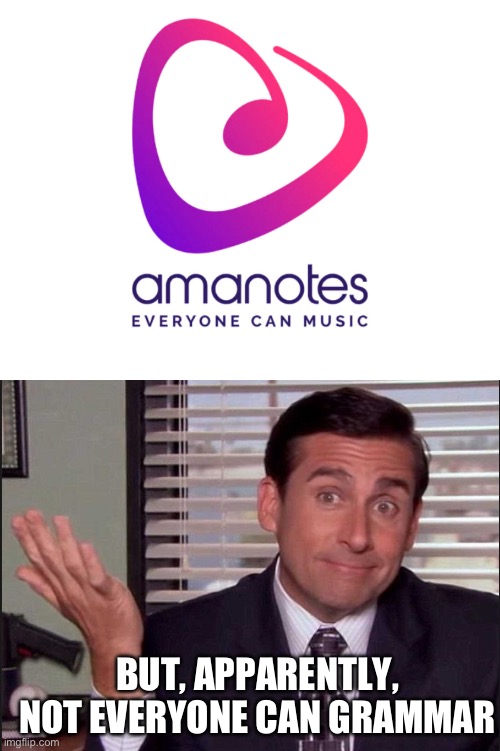 Not everyone can grammar | BUT, APPARENTLY, NOT EVERYONE CAN GRAMMAR | image tagged in michael scott | made w/ Imgflip meme maker