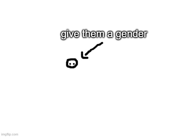 10 upvotes and i post in lgbtq stream | give them a gender | made w/ Imgflip meme maker
