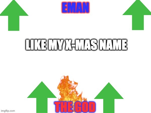 LIKE MY X-MAS NAME | image tagged in emans announce | made w/ Imgflip meme maker