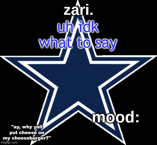 zari.'s Dallas Cowboys announcement temp | uh idk what to say | image tagged in zari 's dallas cowboys announcement temp | made w/ Imgflip meme maker