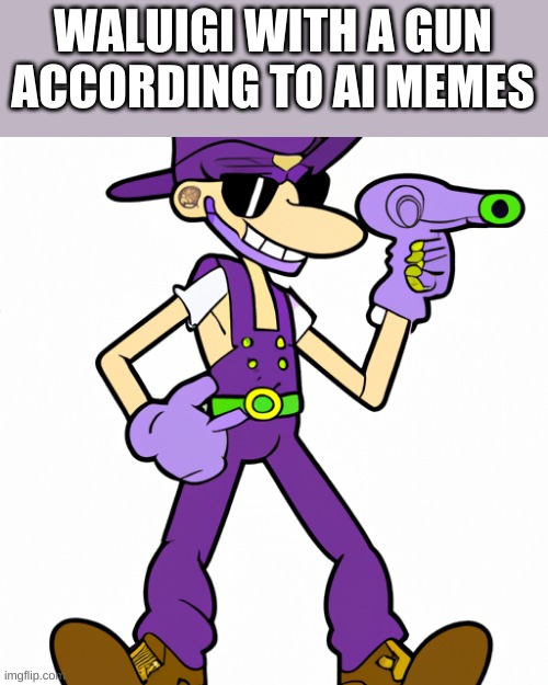 I can't get crap from AI memes | WALUIGI WITH A GUN ACCORDING TO AI MEMES | image tagged in waluigi,fun,memes | made w/ Imgflip meme maker