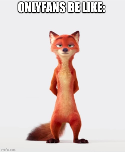 Nick Wilde's Onlyfans | ONLYFANS BE LIKE: | image tagged in nick wilde nude,zootopia,nick wilde,onlyfans,nudity,funny | made w/ Imgflip meme maker