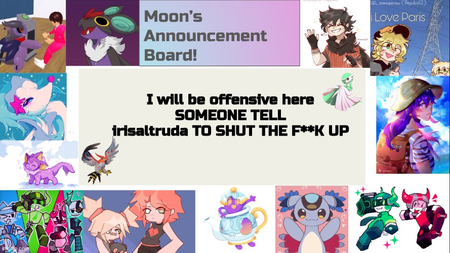 also sorry for the swearing if anyone tells me to stop with it i will | I will be offensive here
SOMEONE TELL irisaltruda TO SHUT THE F**K UP | image tagged in pls,stop,now,eeveelutions | made w/ Imgflip meme maker