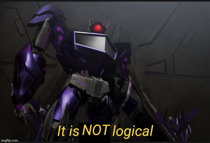 It is not logical | image tagged in it is not logical | made w/ Imgflip meme maker