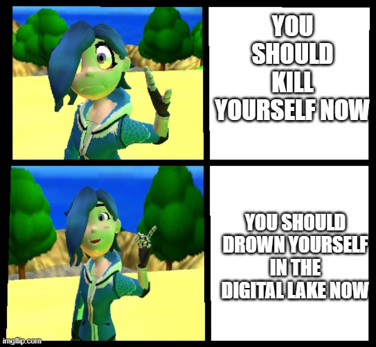 kys or dysitdl | YOU SHOULD KILL YOURSELF NOW; YOU SHOULD DROWN YOURSELF IN THE DIGITAL LAKE NOW | image tagged in tari meta runner,kys | made w/ Imgflip meme maker