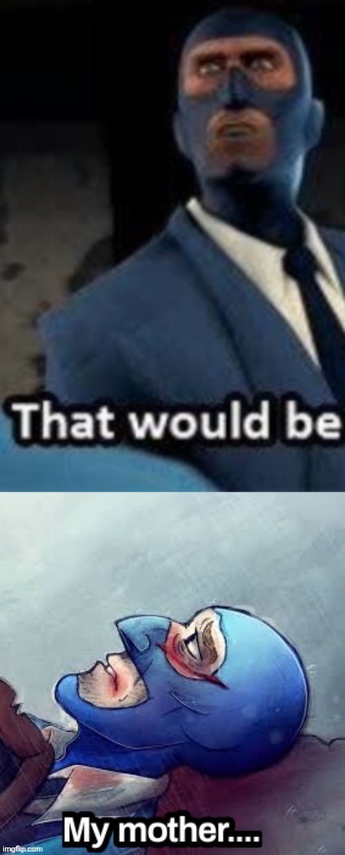 I was looking randomly through templates and Holy fuck what the fuck is thiz | image tagged in that would be my mother | made w/ Imgflip meme maker