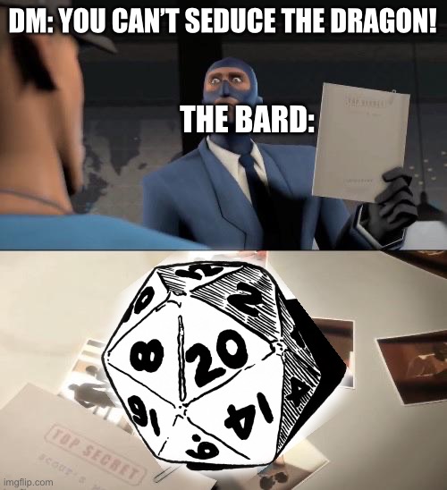 Watch me | DM: YOU CAN’T SEDUCE THE DRAGON! THE BARD: | image tagged in that would be your mother | made w/ Imgflip meme maker