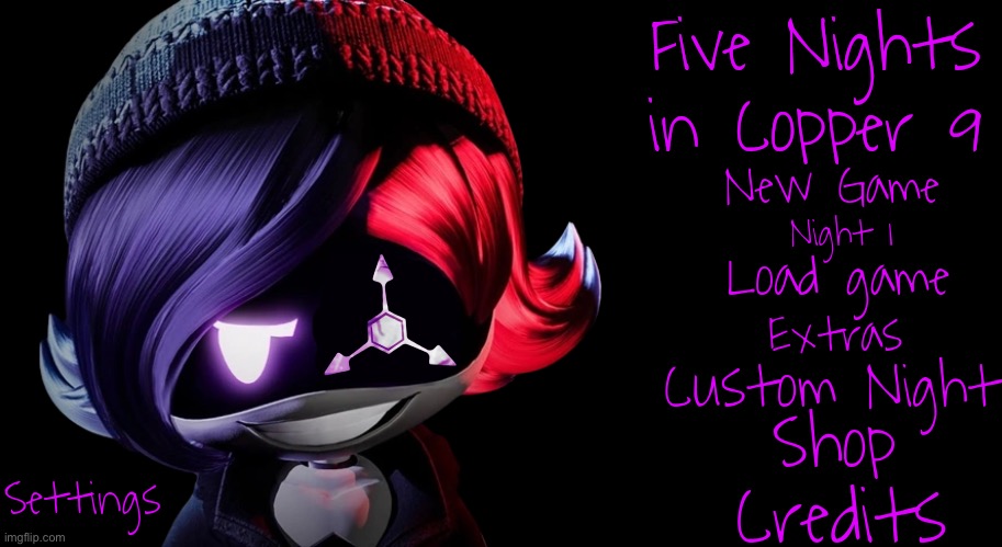 Five Nights in Copper 9 | image tagged in five nights in copper 9 | made w/ Imgflip meme maker