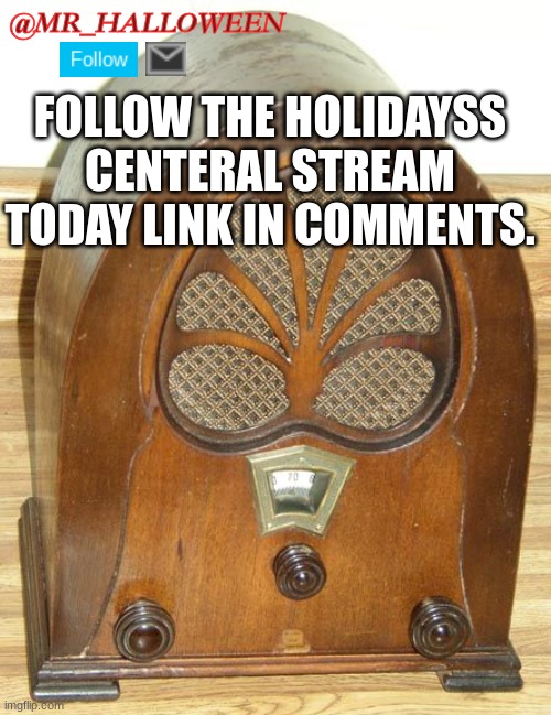 JOIN THE HOLIDAYSS SQUAD | FOLLOW THE HOLIDAYSS CENTERAL STREAM TODAY LINK IN COMMENTS. @MR_HALLOWEEN | image tagged in memes,funny memes,fun,funny,holidayss squad,christmas | made w/ Imgflip meme maker