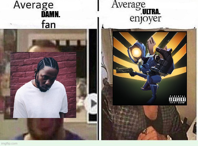 Average *BLANK* Fan VS Average *BLANK* Enjoyer | DAMN. ULTRA. | image tagged in average blank fan vs average blank enjoyer | made w/ Imgflip meme maker