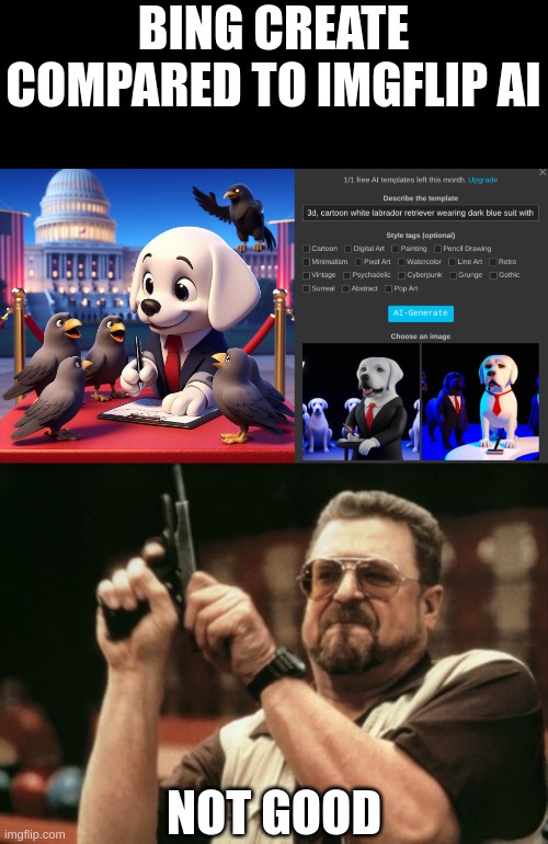 is Imgflip AI a joke?! | BING CREATE COMPARED TO IMGFLIP AI; NOT GOOD | image tagged in memes,am i the only one around here | made w/ Imgflip meme maker