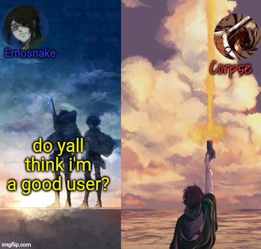 Shared Hange template | do yall think i'm a good user? | image tagged in shared hange template | made w/ Imgflip meme maker