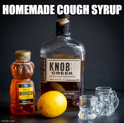 HOMEMADE COUGH SYRUP | image tagged in cough,medicine | made w/ Imgflip meme maker