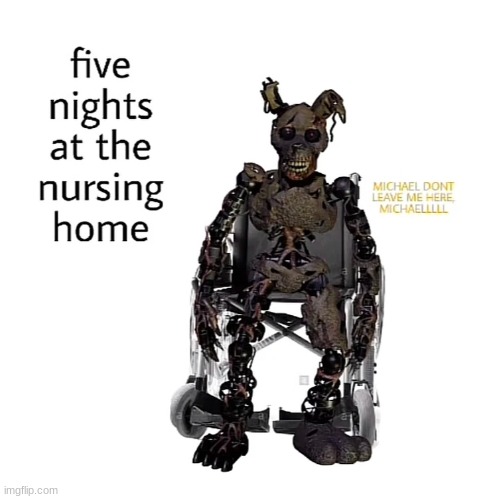 haven't posted here in a while | image tagged in fnaf,five nights at freddys,five nights at freddy's | made w/ Imgflip meme maker
