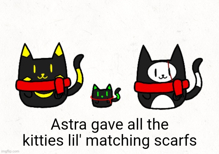 Yal was so smol she just gave him a piece of yarn (I bet almost everyone forgot about him) | Astra gave all the kitties lil' matching scarfs | made w/ Imgflip meme maker