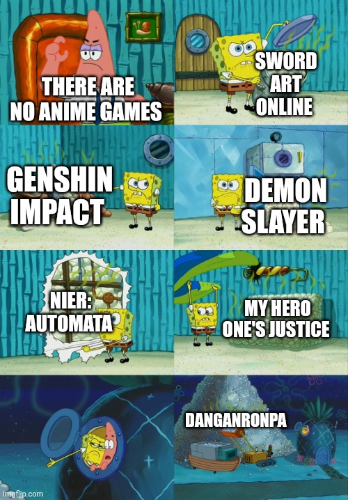 Anime games | SWORD ART ONLINE; THERE ARE NO ANIME GAMES; GENSHIN IMPACT; DEMON SLAYER; NIER: AUTOMATA; MY HERO ONE'S JUSTICE; DANGANRONPA | image tagged in spongebob diapers meme,gaming,anime | made w/ Imgflip meme maker