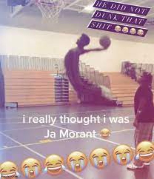 i really thought i was ja morant | image tagged in i really thought i was ja morant | made w/ Imgflip meme maker