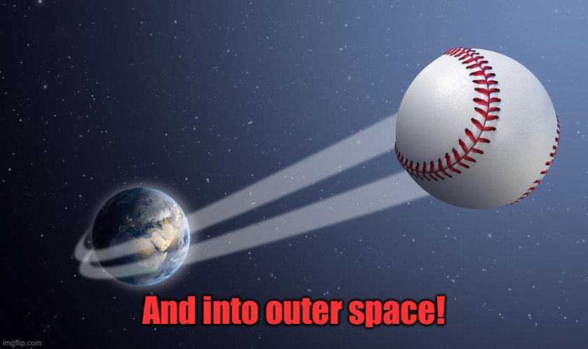 And into outer space! | made w/ Imgflip meme maker