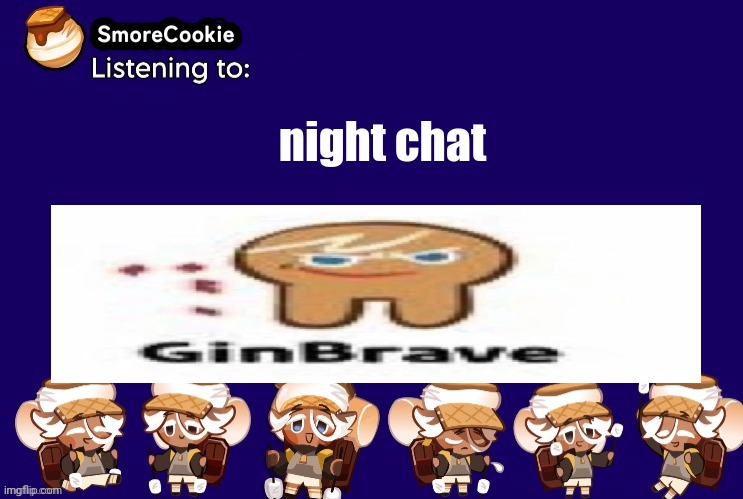 SmoreCookie announcement template v2 (thanks Banditos) | night chat | image tagged in smorecookie announcement template v2 thanks banditos | made w/ Imgflip meme maker