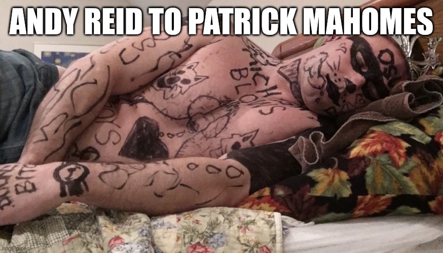 Michigan Fan Passed Out at Ohio State | ANDY REID TO PATRICK MAHOMES | image tagged in michigan fan passed out at ohio state | made w/ Imgflip meme maker