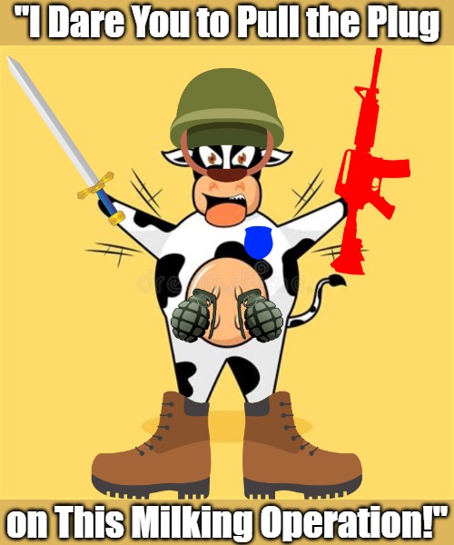 Cow You Like Me Now? | "I Dare You to Pull the Plug; on This Milking Operation!" | image tagged in evil cows,bovine bombshells,milking the cow,old macdonald had an uprising,armed animals,dairy products | made w/ Imgflip meme maker