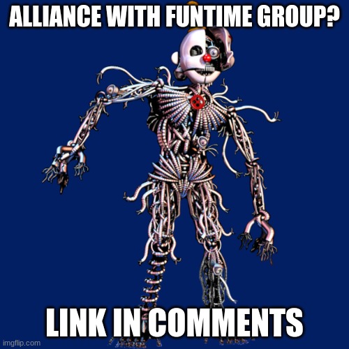 Ennard | ALLIANCE WITH FUNTIME GROUP? LINK IN COMMENTS | image tagged in ennard | made w/ Imgflip meme maker