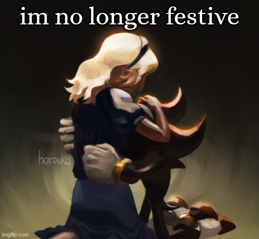 yes im still whining like a little BITCH | im no longer festive | image tagged in maria and shadow | made w/ Imgflip meme maker