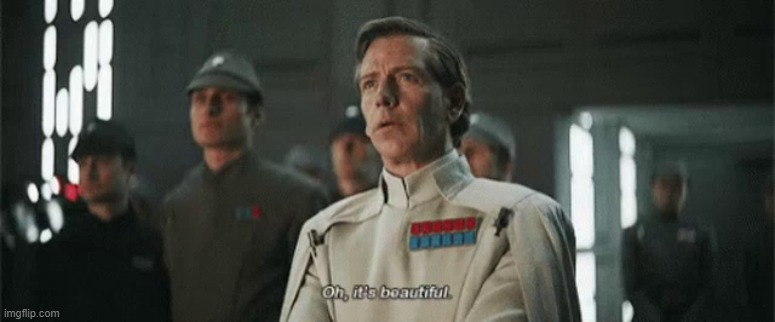 "Oh, it's beautiful". (Rouge One: A Star Wars Story) | image tagged in oh it's beautiful rouge one a star wars story | made w/ Imgflip meme maker