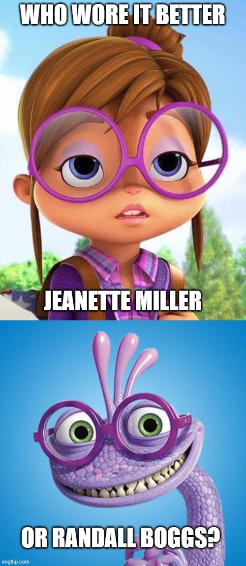 Who Wore It Better Wednesday #188 - Large purple eyeglasses | WHO WORE IT BETTER; JEANETTE MILLER; OR RANDALL BOGGS? | image tagged in memes,who wore it better,alvin and the chipmunks,monsters university,nickelodeon,pixar | made w/ Imgflip meme maker