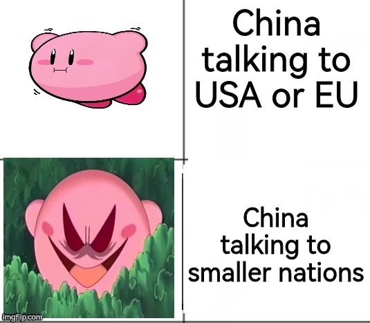 Innocent and evil Kirby | China talking to USA or EU; China talking to smaller nations | image tagged in innocent and evil kirby | made w/ Imgflip meme maker