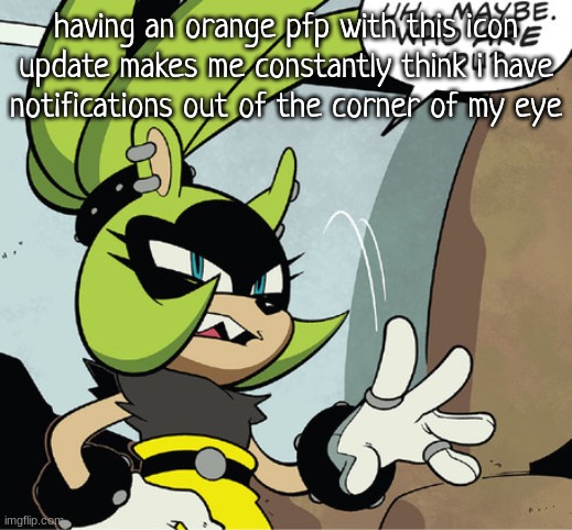 not a bad one, its kinda neat but doesnt do much | having an orange pfp with this icon update makes me constantly think i have notifications out of the corner of my eye | image tagged in surge who are you | made w/ Imgflip meme maker